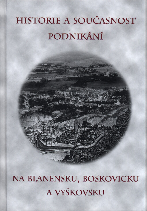 Historie a současnost podnikání na Blanensku, Boskovicku a Vyškovsku