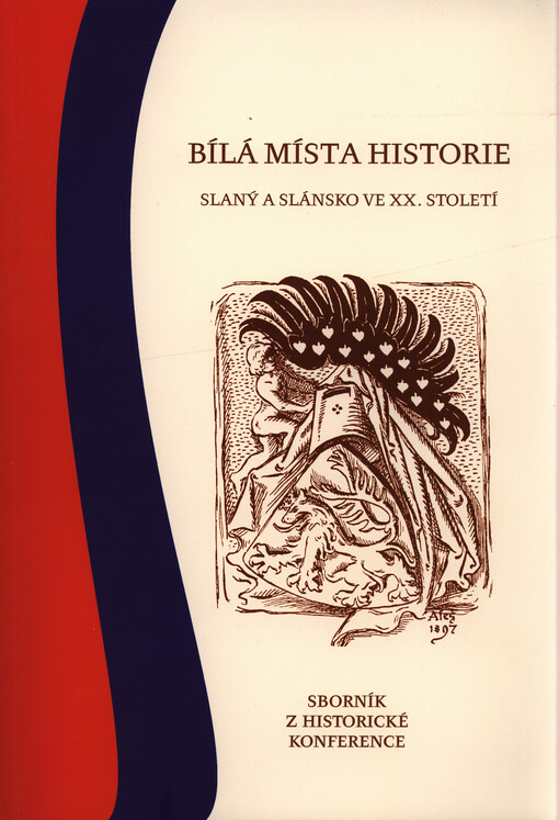 Bílá místa historie : Slaný a Slánsko ve XX. století : sborník z historické konference