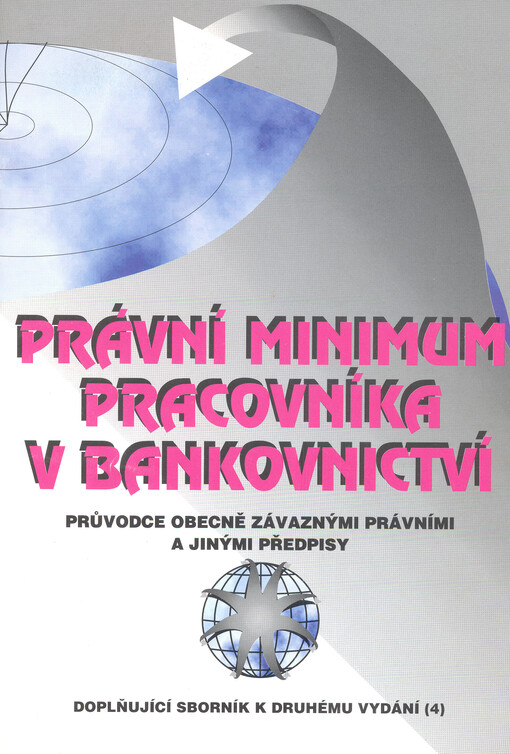 Právní minimum pracovníka v bankovnictví :průvodce obecně závaznými právními a jinými předpisy