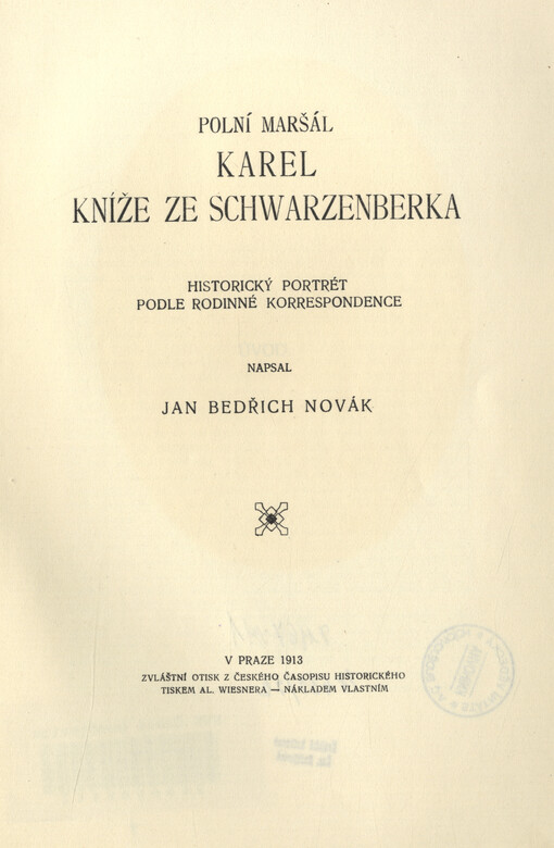 Polní maršál Karel kníže ze Schwarzenberka :historichý portrét podle rodinné korrespondence