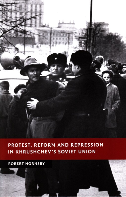 Protest, reform and repression in Khrushchev's Soviet Union