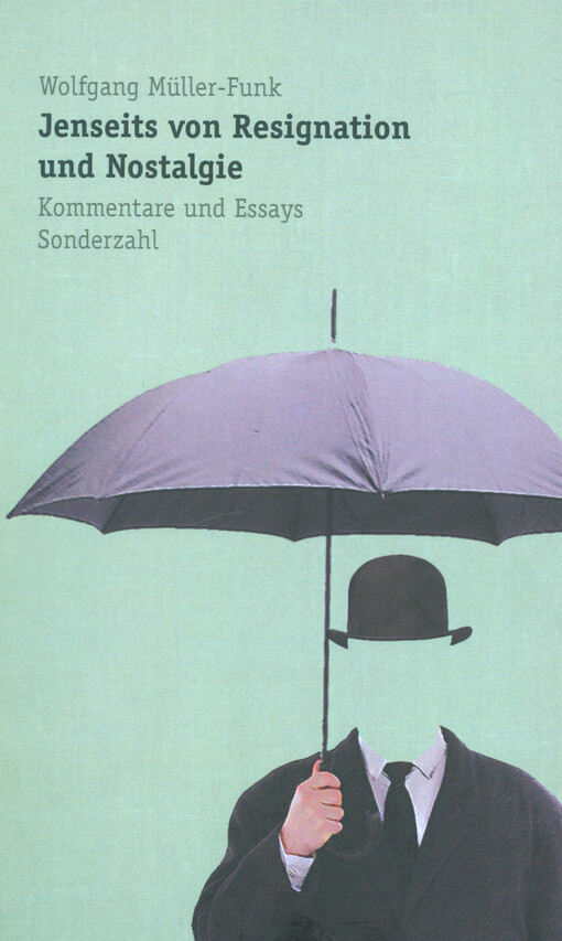 Jenseits von Resignation und Nostalgie : Kommentare und Essays