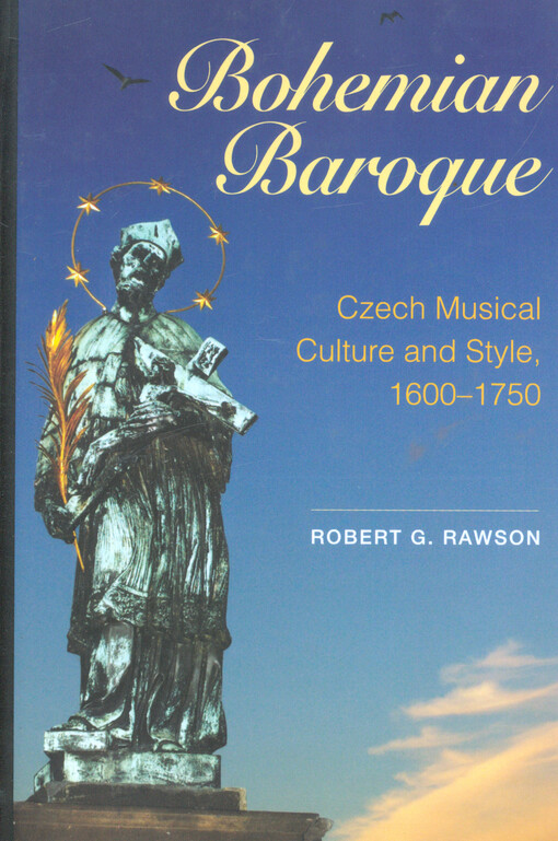 Bohemian baroque :Czech musical culture and style 1600-1750