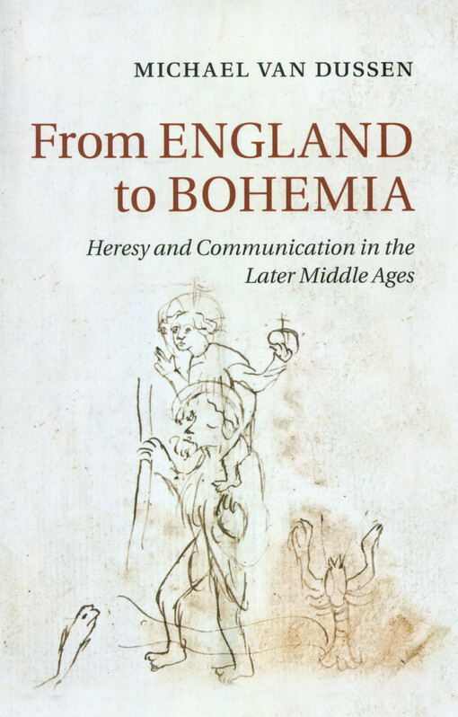 From England to Bohemia :heresy and communication in the later Middle Ages