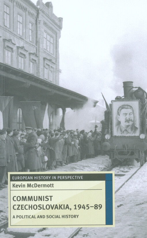 Communist Czechoslovakia, 1945-89 : a political and social History