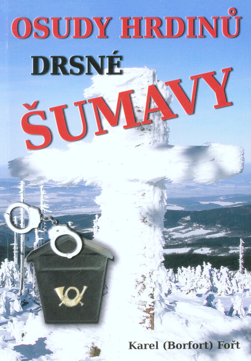 Osudy hrdinů drsné Šumavy