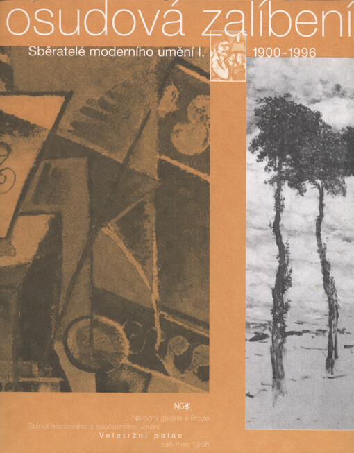 Osudová zalíbení: sběratelé moderního umění I : 1900-1996 : [katalog výstavy, Praha 12.9.-28.10.1996