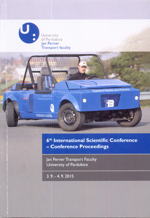 6th international scientific conference : conference proceedings : University of Pardubice, Jan Perner Transport Faculty, September 3rd - 4th 2015, Pardubice