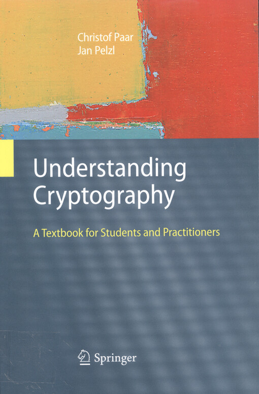 Understanding cryptography : a textbook for students and practitioners