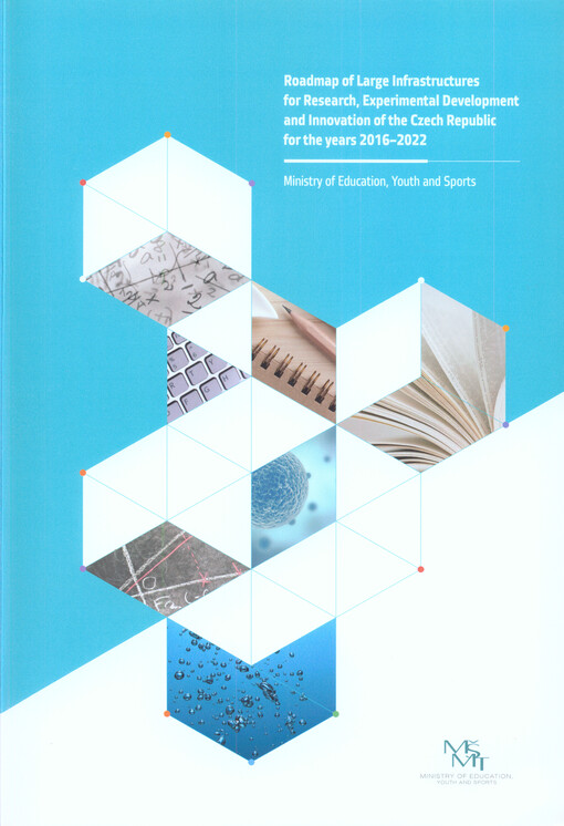 Roadmap of large infrastructures for research, experimental development and innovation of the Czech Republic for the years 2016-2022