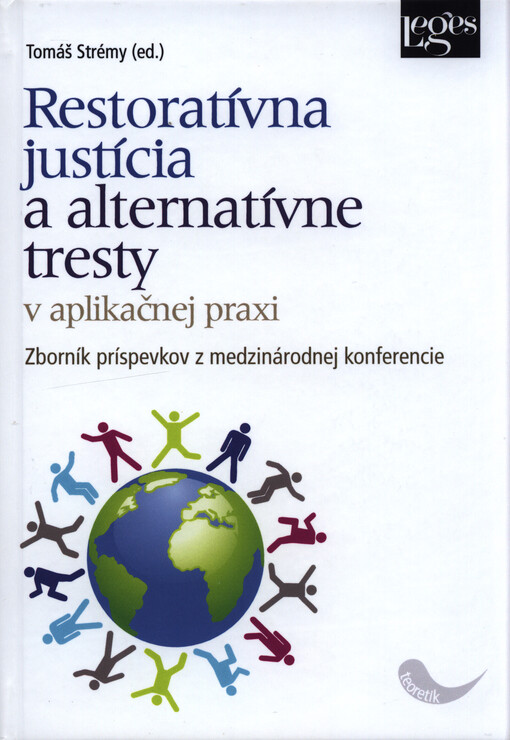 Restoratívna justícia a alternatívne tresty v aplikačnej praxi : zborník príspevkov z medzinárodnej konferencie, september 2015