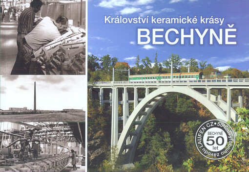 Království keramické krásy : příběh keramického závodu v Bechyni
