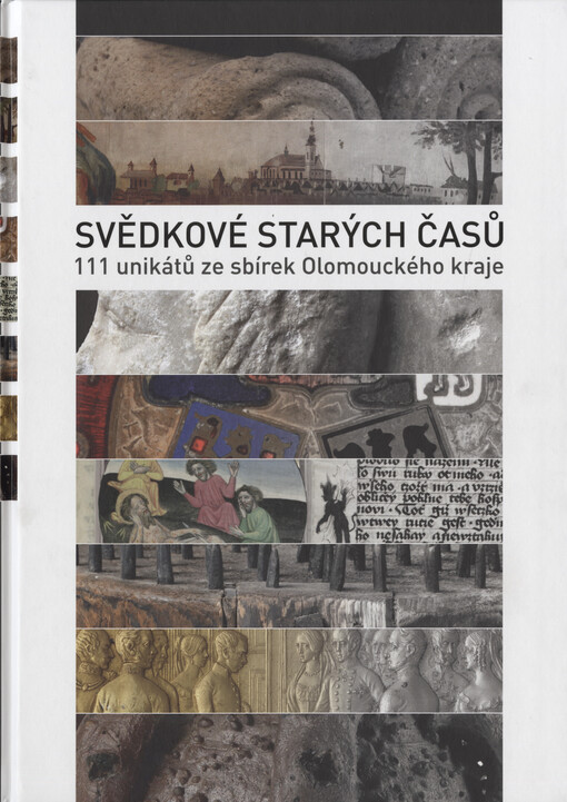 Svědkové starých časů / 111 unikátů ze sbírek Olomouckého kraje