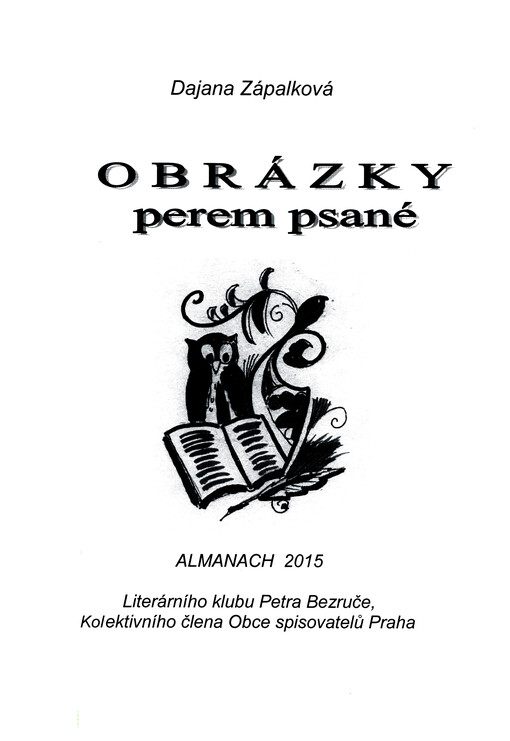 Obrázky perem psané : almanach 2015 Literárního klubu Petra Bezruče, kolektivního člena Obce spisovatelů Praha