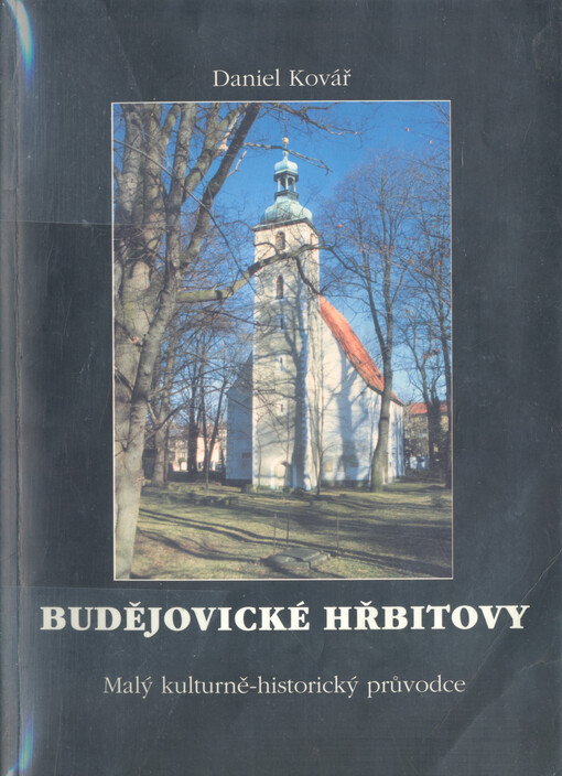 Budějovické hřbitovy :malý kulturně-historický průvodce