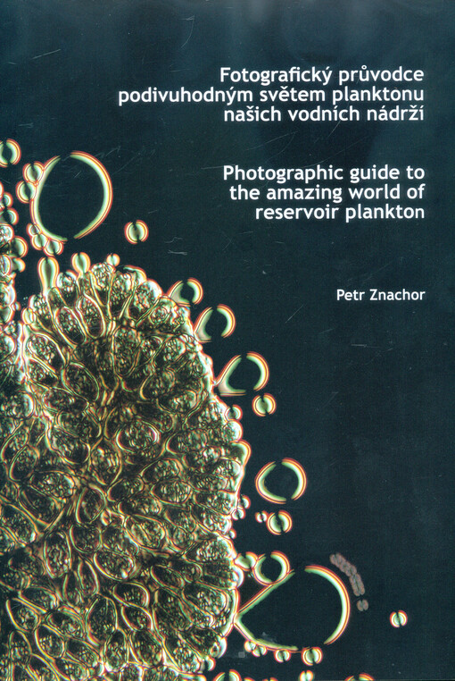 Fotografický průvodce podivuhodným světem planktonu našich vodních nádrží