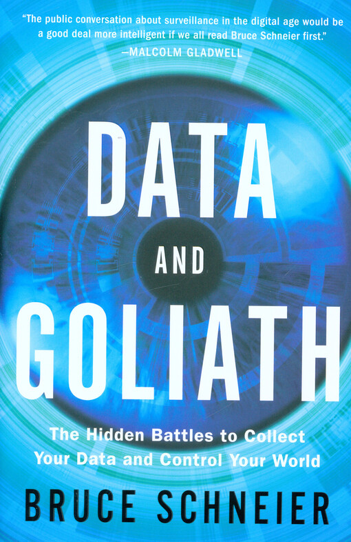 Data and Goliath : the hidden battles to collect your data and control your world