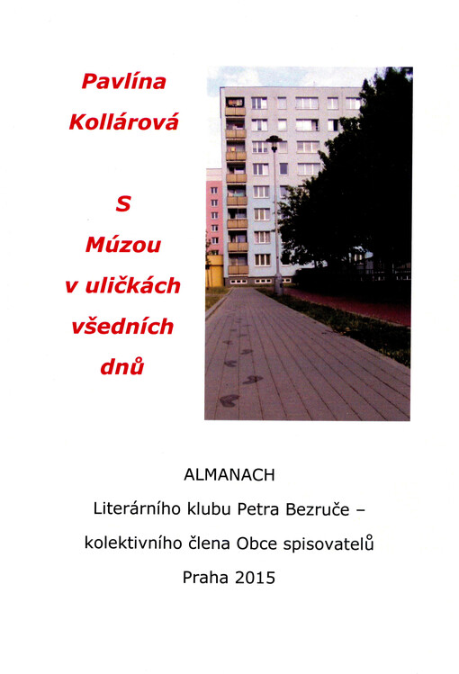 S Múzou v uličkách všedních dnů : almanach 2015 Literárního klubu Petra Bezruče, kolektivního člena Obce spisovatelů Praha