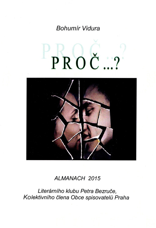 Proč...? : almanach 2015 Literárního klubu Petra Bezruče, kolektivního člena Obce spisovatelů Praha