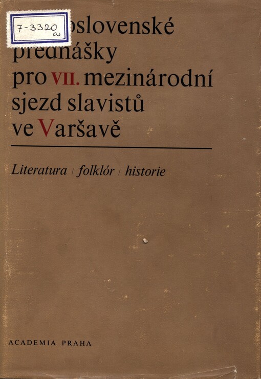 Československé přednášky pro 7. mezinárodní sjezd slavistů ve Varšavě (1973) :literatura : folklór : historie