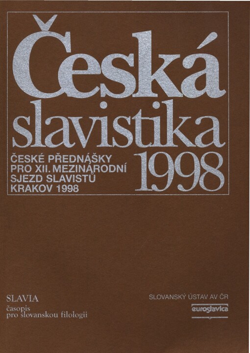 Česká slavistika 1998 :české přednášky pro XII. mezinárodní sjezd slavistů : Krakov 27.8.-2.9.1998