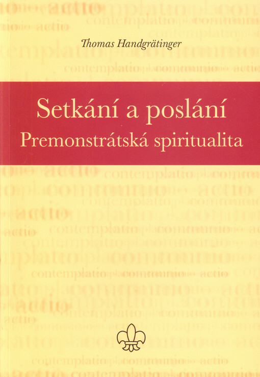 Setkání a poslání : premonstrátská spiritualita