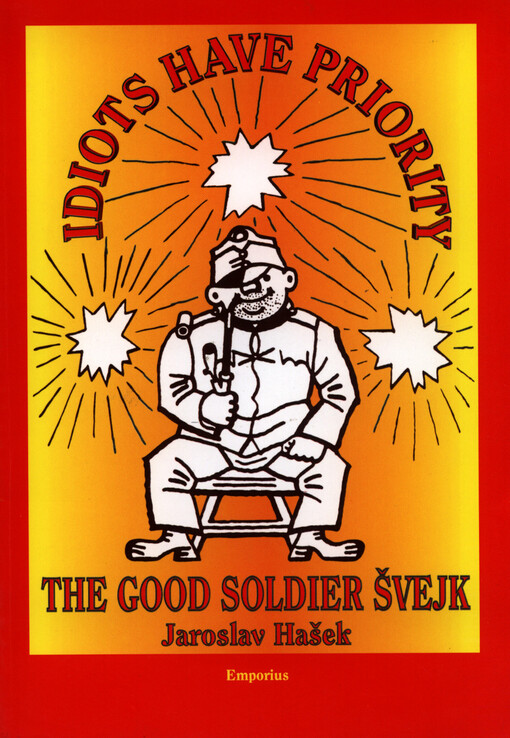 The good soldier Švejk and the author Jaroslav Hašek : idiots have priority