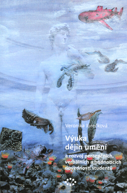Výuka dějin umění a rozvoj percepčních, verbálních a hodnotících dovedností studentů