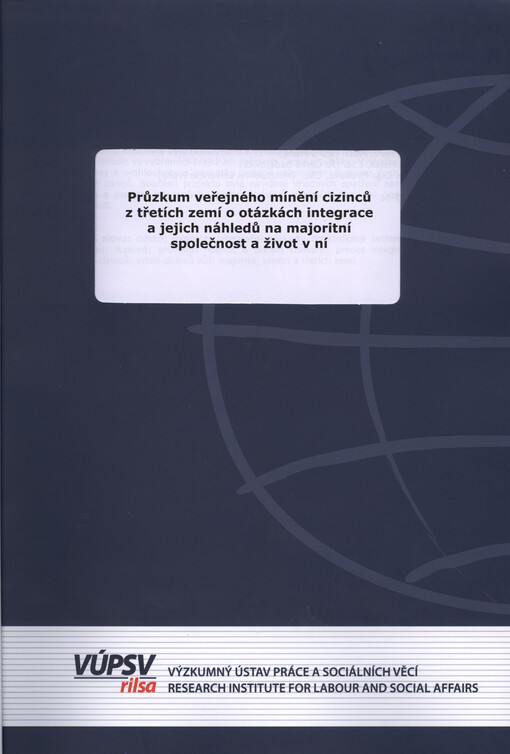 Průzkum veřejného mínění cizinců z třetích zemí o otázkách integrace a jejich náhledů na majoritní společnost a život v ní