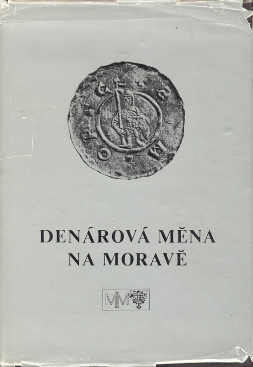 Denárová měna na Moravě : sborník prací z III. numismatického symposia 1979 Ekonomicko-peněžní situace na Moravě v období vzniku a rozvoje feudalismu (8.-12. století).