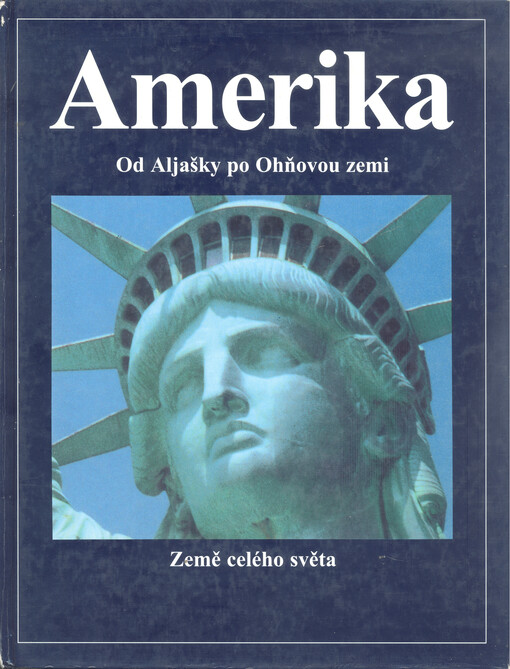 Amerika : od Aljašky po Ohňovou zemi