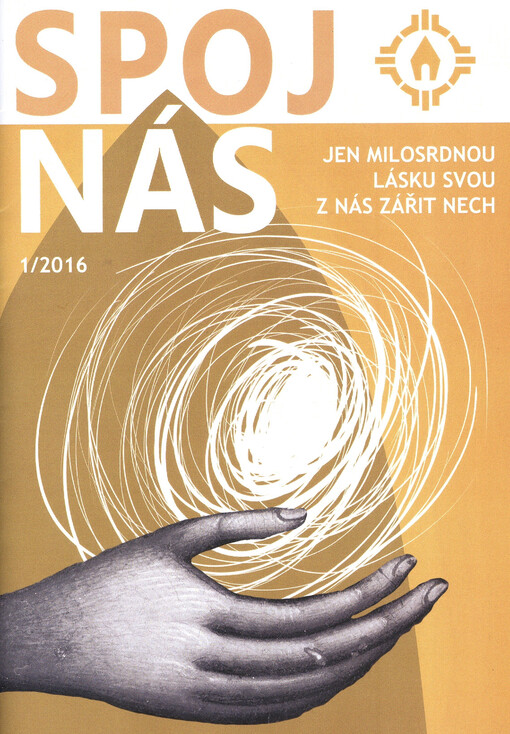 Spoj nás : jen milosrdnou lásku svou z nás zářit nech