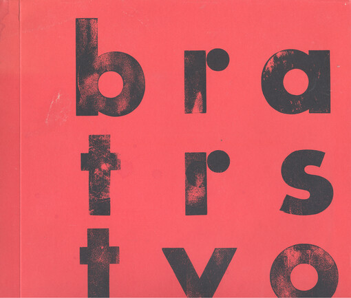 Bratrstvo : [katalog výstavy], Brno 5. prosince 1996 - 2. února 1997