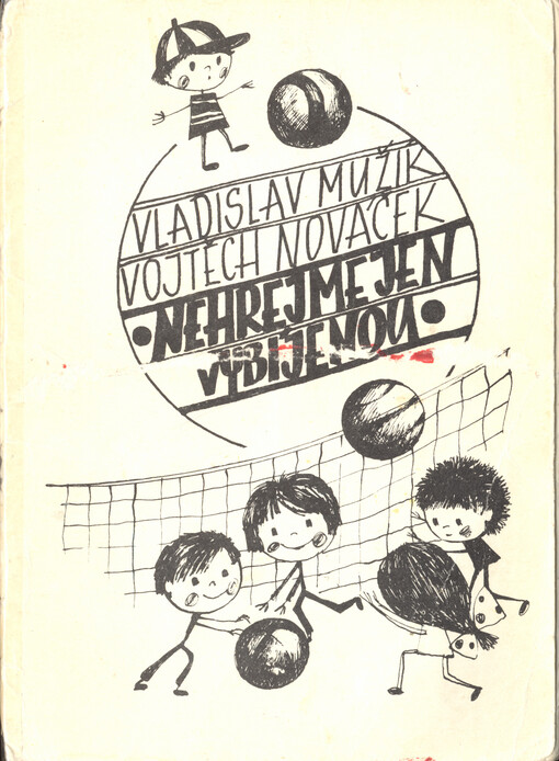 Nehrejme jen vybíjenou : herní činnost s míčem pro děti mladšího školního věku