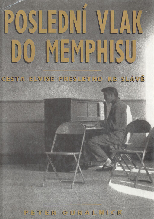 Poslední vlak do Memphisu: cesta Elvise Presleyho ke slávě