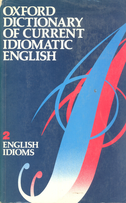 Oxford dictionary of current idiomatic English. Volume 2, English idioms