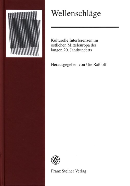 Wellenschläge :kulturelle Interferenzen im östlichen Mitteleuropa des langen 20. Jahrhunderts
