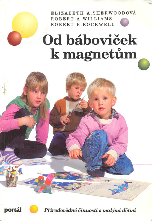 Od báboviček k magnetům : přírodovědné činnosti s malými dětmi