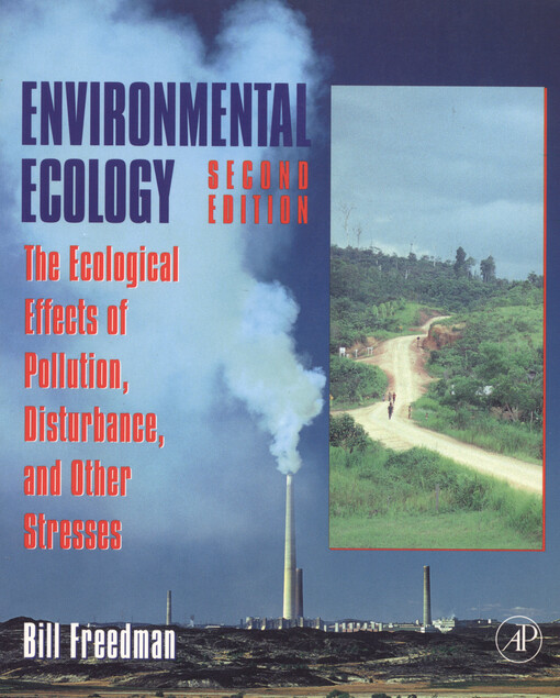 Environmental ecology :the ecological effects of pollution, disturbance, and other stresses