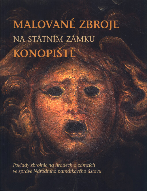 Malované zbroje na Státním zámku Konopiště: poklady zbrojnic na hradech a zámcích ve správě Národního památkového ústavu