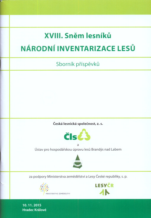 Národní inventarizace lesů : XVIII. Sněm lesníků : sborník příspěvků : 10.11.2015 Hradec Králové