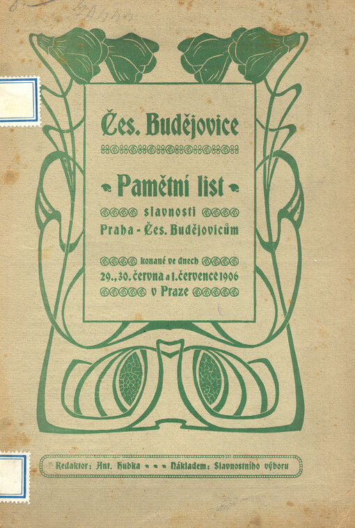 České Budějovice : pamětní list slavnosti Praha - Českým Budějovicům konané 29.,30. června a 1. července 1906 v Praze