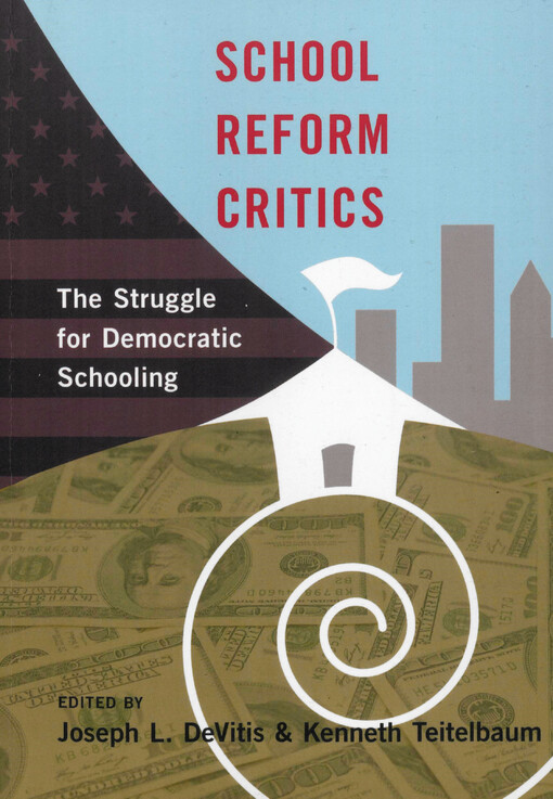 School reform critics : the struggle for democratic schooling