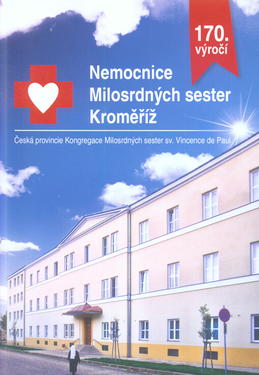 Nemocnice Milosrdných sester Kroměříž : 170. výročí