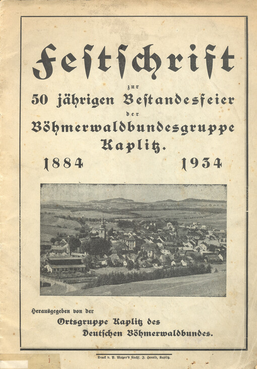 Festschrift zur 50jährigen Bestandesfeier der Böhmerwaldbundesgruppe Kaplitz :1884-1934