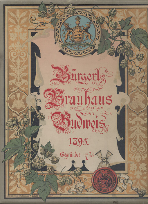 Geschichte des Bräuwesens in Budweis :ein Festschrift zum hundertjährigen Bestande des Bürgerlichen Bräuhauses