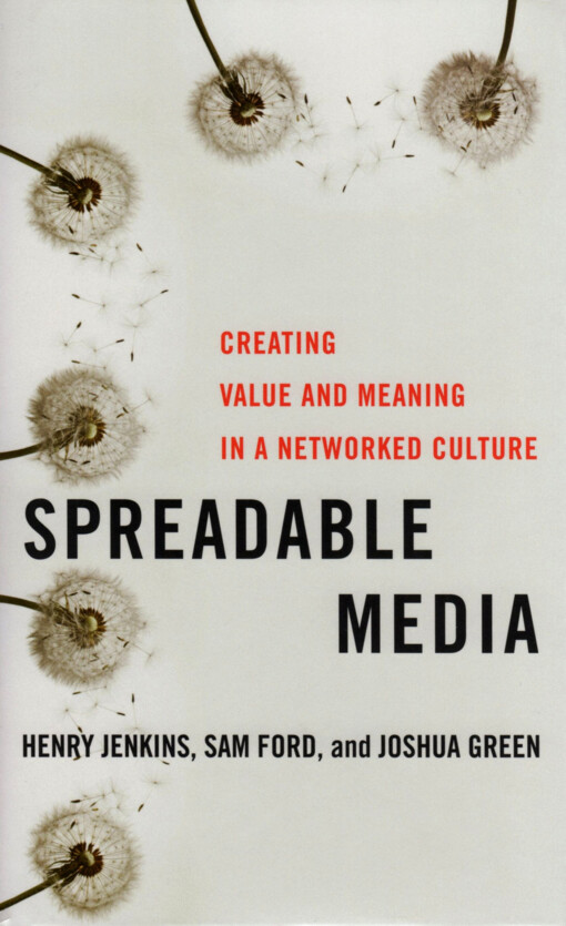 Spreadable media :creating value and meaning in a networked culture