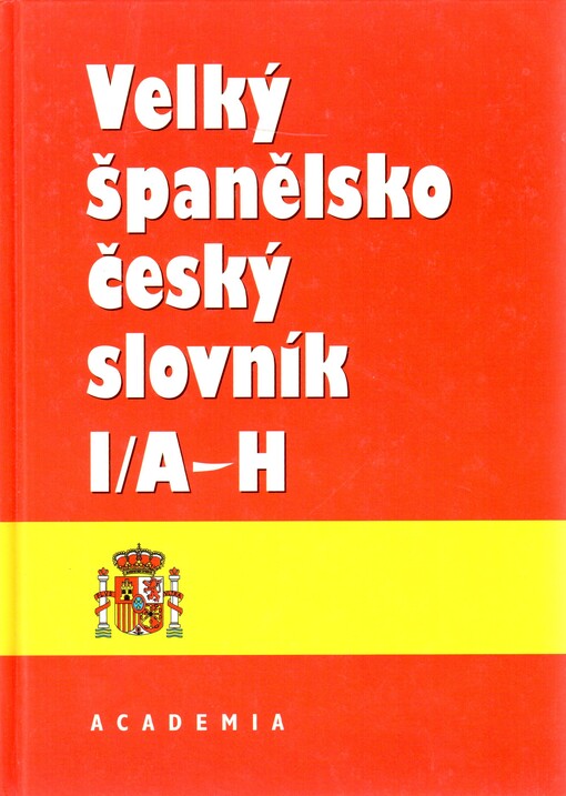 Velký španělsko-český slovník. I. díl, A-H