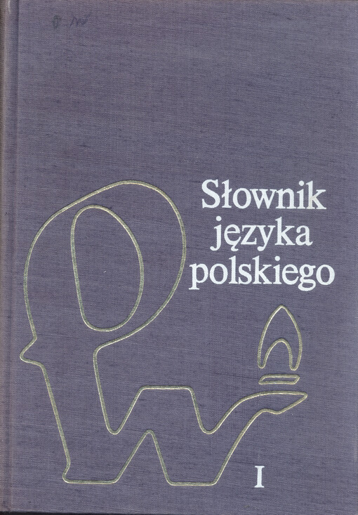 Słownik języka polskiego.Tom pierwszy,A-K