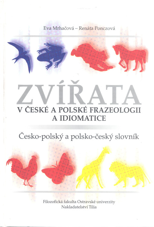 Zvířata v české a polské frazeologii a idiomatice : česko-polský a polsko-český slovník